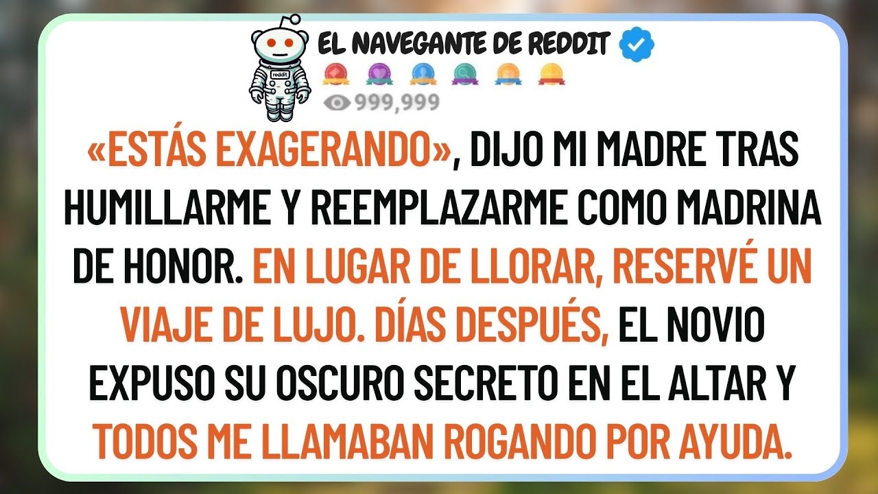 «ESTÁS EXAGERANDO. SOLO ES UNA BODA», Dijo Mi Madre Cuando Me Reemplazaron En La Boda De Mi Pr