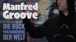 Manfred Groove - DIE RÜCKVERZAUBERUNG DER WELT (Minivideo 3 - prod. Audiotism)
