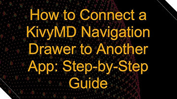 How to Connect a KivyMD Navigation Drawer to Another App: Step-by-Step Guide