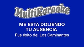 Video thumbnail of "Me Está Doliendo Tu Ausencia - Multikaraoke - Fue Éxito De Los Caminantes"