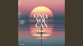 Only You Can