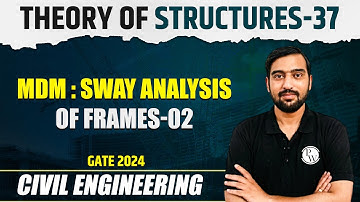 Theory of Structures 37 | MDM : Sway Analysis of Frames - 2 | CE | GATE 2024 Series