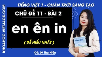Tiếng Việt lớp 1 Chân trời sáng tạo Chủ đề 11 - Bài 2 - en ên in - trang 112 (DỄ HIỂU NHẤT)