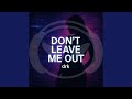 Don T Leave Me Out 