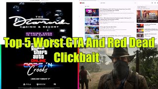 Top 5 Worst GTA And Red Dead Clickbait