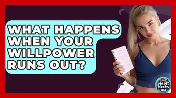 What Happens When Your Willpower Runs Out? - Habit Hacks Hub