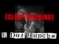 E Dot Huncho Sleep Walking Official Audio mp3