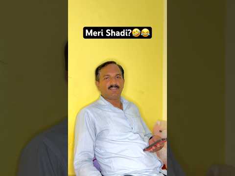 Meri Shadi ?😂🤣  #comedy #viral