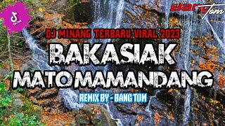 BAKASIAK MATO TUAN MAMANDANG DJ MINANG VIRAL TIKTOK TERBARU FULL BASS 2023