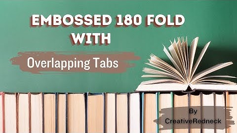 Embossed 180 Fold with Overlapping Tabs