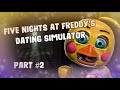 CHICA WANTS ME TO DO WHAT?! I Toy Freddy&#39;s Dating Simulator #2