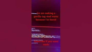 I making an gorilla tag mod menu
