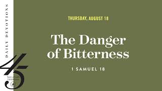 The Danger of Bitterness – Daily Devotional