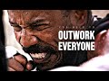 You need to outwork everyone  motivational speech