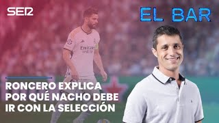 "Es el mejor central que tenemos": Roncero es claro sobre porqué convocaría a Nacho para la Eurocopa