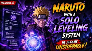 ( Session 2 )🔥 Naruto With a Solo Leveling System 😈🔥 | He Became Unstoppable!