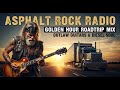 ASPHALT ROCK RADIO – GOLDEN HOUR ROADTRIP MIX | OUTLAW GUITARS &amp; DIESEL SOUL | #GoldenOutlawDrive