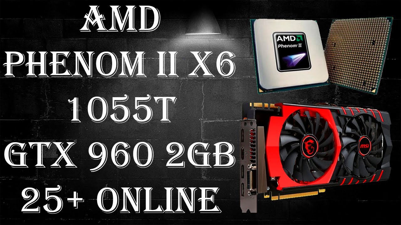 AMD Phenom II X6 1055T GTX 960 2Gb в 26 разношерстных онлайн играх на  начало 2023 года. YouTube