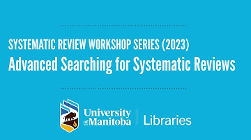 Part 3: Advanced Searching for Systematic Reviews (2023)