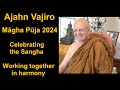 Ajahn vajiro mgha puja dhammatalk 2024  celebrating the sangha working together as community