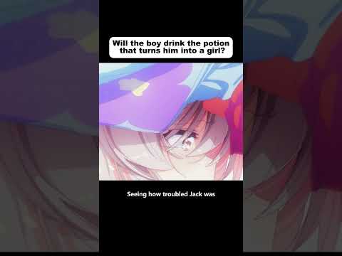 Will The Boy Drink The Potion That Turns Him Into A Girl Anime Animeweeb Animeedit Youtube 