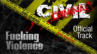 Civil Criminal - Fucking Violence