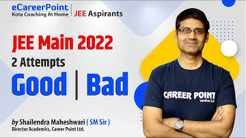 Latest Update | JEE Main 2022 | Only 2 Attempts not 4 |Good or Bad by Shailendra Maheshwari (SM Sir)