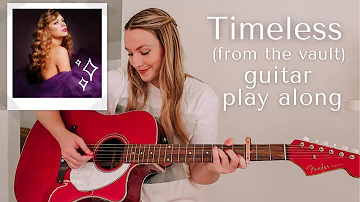 Taylor Swift Timeless (from the Vault) Guitar Play Along - Speak Now (Taylor’s Version)
