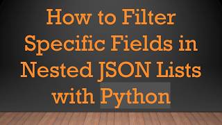 How to Filter Specific Fields in Nested JSON Lists with Python News