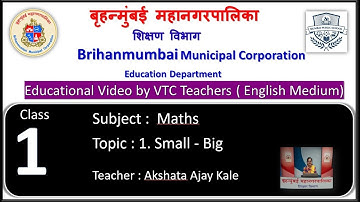 BMC VTC Edu Video for Class : 1st Maths  L.1. Small - Big.  By Akshata Ajay Kale.