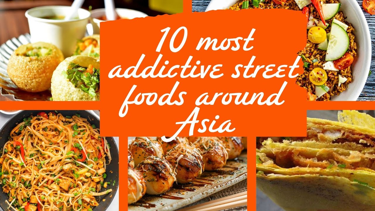 Top 10 Most Addictive Foods to try in Asia