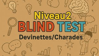 Blind Test Réflexion Devinettes & Charades Niveau 2