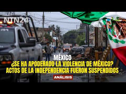 Has violence taken over Mexico? Independence Day events suspended
