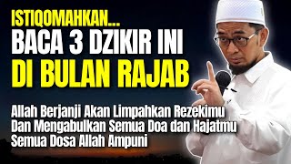 Dzikir Istimewa Yang Tidak Boleh Ditinggalkan Di Bulan RAJAB | Ustadz Adi Hidayat