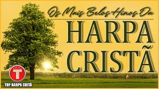 Louvores da Harpa Cristã 🙏🏼 Os Melhores Hinos Antigos Cheios de Unção || Top 1 Hinos Antigos