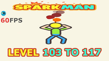 SparkMan 2: BUBBLE Level 103 To 117 - 3 Stars , iOS Walkthrough