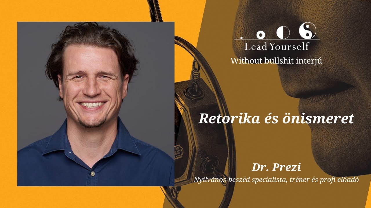 🎤Dr. Prezi | Retorika és önismeret | Lead Yourself interjú - YouTube