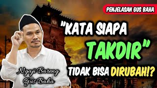 Kata Siapa Takdir Tidak Dapat Dirubahgus Baha