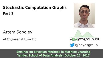 Stochastic Computation Graphs, Part 1, Artem Sobolev