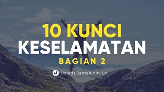 10 Kunci Keselamatan Bagian 2 - Ustadz Jamaluddin, Lc. - Ceramah Agama