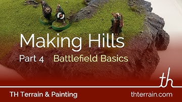 Making Hills Part 4 - Battlefield Basics - Easy to Make Wargame Terrain