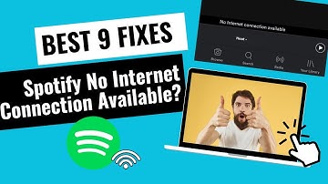 Spotify No Internet Connection Available? 9 Fixes here!
