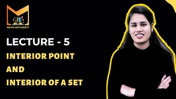 Lecture-5 | Interior Point and Interior of a Set | Metric Space