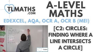 A-Level Maths: C2-06 [Circles: Finding where a Line Intersects a Circle]
