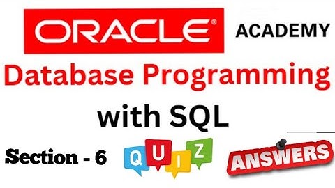 DP Database Programming with SQL Learner : Quiz Answer of Section-6 of Oracle Academy