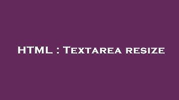 HTML : Textarea resize