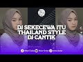 DJ SEKECEWA ITU THAILAND STYLE DJ CANTIK VIRAL TIKTOK TERBARU 2024