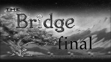 The Bridge - Walkthrough - Final Part 24 - The Archway | Ending (PC) [HD]