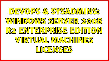 DevOps & SysAdmins: Windows Server 2008 R2 Enterprise edition virtual machines licenses