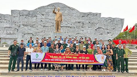 HỘI CCB XÃ DỤC TÚ THĂM CHIẾN TRƯỜNG ĐIỆN BIÊN PHỦ 4 2024